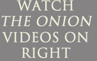 Watch The Onion Videos On Right